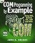 COM Programming by Example: Using MFC, ActiveX, ATL, ADO, and COM+