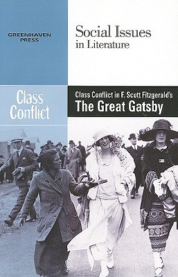 Class Conflict in F. Scott Fitzgerald's the Great Gatsby (Social Issues in Literature)