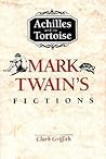Achilles and the Tortoise: Mark Twain's Fictions Achilles and the Tortoise: Mark Twain's Fictions