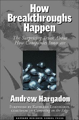 How Breakthroughs Happen: The Surprising Truth About How Companies Innovate (Hardcover)
