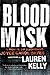 Blood Mask by Lauren Kelly Blood Mask by Lauren Kelly