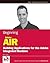 Beginning Adobe AIR: Building Applications for the Adobe Integrated Runtime (Programmer to Programmer)
