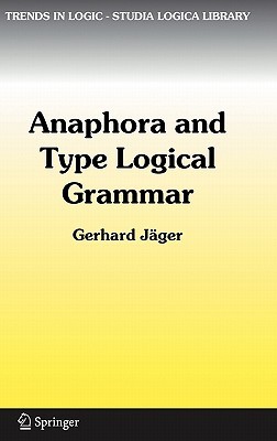 Anaphora and Type Logical Grammar (Trends in Logic, 24)
