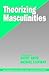 Theorizing Masculinities (SAGE Series on Men and Masculinity)