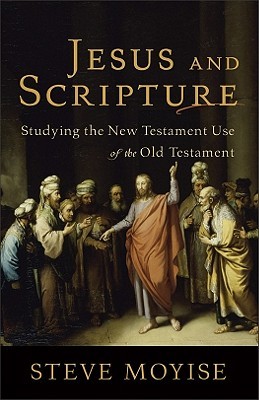 Jesus and Scripture: Studying the New Testament Use of the Old Testament (Paperback)