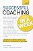 Successful Coaching In a Week A Teach Yourself Guide by Matt Somers
