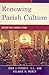 Renewing Parish Culture: Building for a Catholic Future