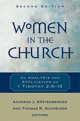 Women in the Church: An Analysis and Application of 1 Timothy 2:9-15 (Paperback)