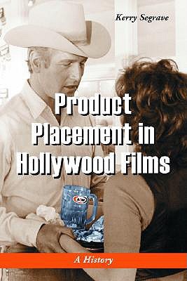 Product Placement in Hollywood Films: A History (Paperback)