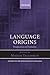 Language Origins: Perspectives on Evolution (Oxford Studies in the Evolution of Language)