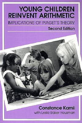 Young Children Reinvent Arithmetic: Implications of Piaget's Theory, Second Edition (Early Childhood Education Series)