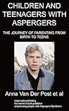 Children and Teenagers With Aspergers: The Journey of Parenting from Birth to Teens