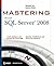 Mastering SQL Server 2008 (Serious Skills)