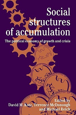 Social Structures of Accumulation: The Political Economy of Growth and Crisis (Volume 0)