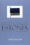 Historical Dictionary of Estonia (Historical Dictionaries of Europe)