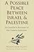 A Possible Peace Between Israel and Palestine: An Insider's Account of the Geneva Initiative