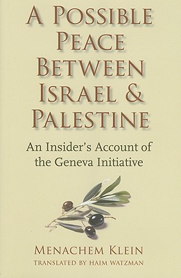 A Possible Peace Between Israel and Palestine: An Insider's Account of the Geneva Initiative (Hardcover)
