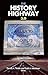 The History Highway: A Guid...