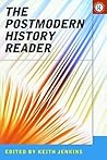 The Postmodern History Reader (Routledge Readers in History) The Postmodern History Reader (Routledge Readers in History)