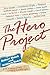 The Hero Project: How We Met Our Greatest Heroes and What We Learned From Them