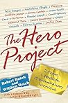 The Hero Project: How We Met Our Greatest Heroes and What We Learned From Them