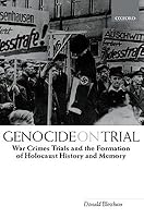Genocide on Trial: War Crimes Trials and the Formation of Holocaust History and Memory
