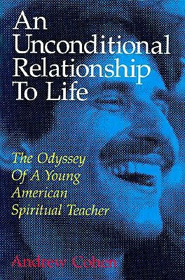 An Unconditional Relationship to Life: The Odyssey of a Young American Spiritual Teacher (Paperback)