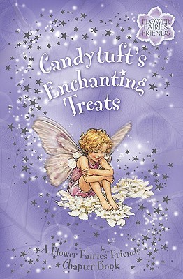 Candytuft's Enchanting Treats: A Flower Fairies Chapter Book (Paperback)