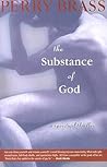 The Substance of God by Perry Brass