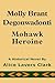 Molly Brant Degonwadonti: Mohawk Heroine