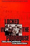 Locked in the Poorhouse: Cities, Race, and Poverty in the United States