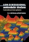 Low-Dimensional Semiconductor Structures: Fundamentals and Device Applications Low-Dimensional Semiconductor Structures: Fundamentals and Device Applications