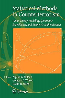Statistical Methods in Counterterrorism: Game Theory, Modeling, Syndromic Surveillance, and Biometric Authentication (Paperback)