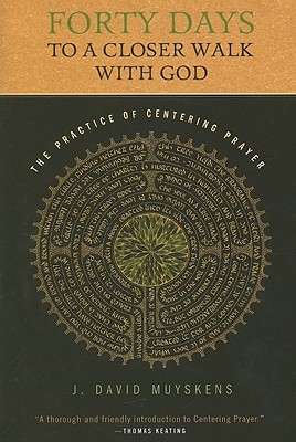 Forty Days to a Closer Walk with God: The Practice of Centering Prayer (Paperback)