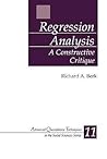 Regression Analysis: A Constructive Critique (Advanced Quantitative Techniques in the Social Sciences)