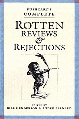 Pushcart's Complete Rotten Reviews and Rejections: A History of Insult, A Solace to Writers (Paperback)