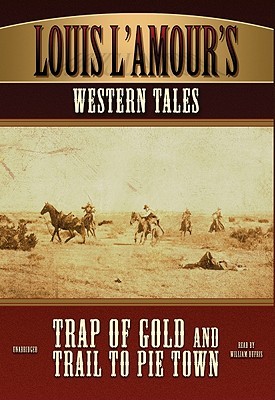 Louis L'Amour's Western Tales: Trap of Gold and Trail to Pie Town (Audio CD)