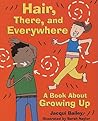 Hair, There, and Everywhere: A Book About Growing Up