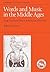 Words and Music in the Middle Ages: Song, Narrative, Dance and Drama, 1050-1350 (Cambridge Studies in Music) (Volume 0)
