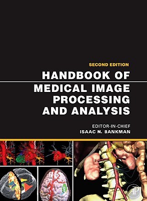 Handbook of Medical Image Processing and Analysis (Academic Press Series in Biomedical Engineering)