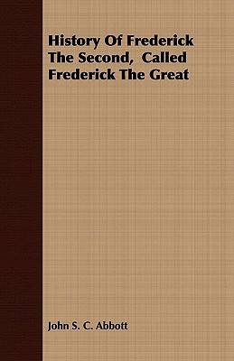 History of Frederick the Second, Called Frederick the Great