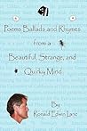 Poems Ballads and Rhymes from a Beautiful, Strange, and Quirky Mind