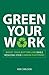 Green Your Work: Boost Your Bottom Line While Reducing Your Carbon Footprint