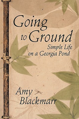 Going to Ground: Simple Life on a Georgia Pond (Paperback)