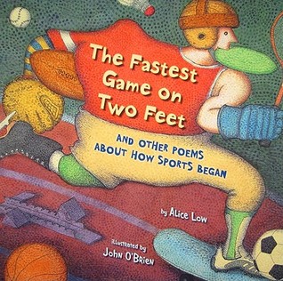The Fastest Game on Two Feet: And Other Poems About How Sports Began (Hardcover)