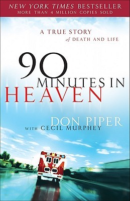 90 Minutes in Heaven: A True Story of Death and Life