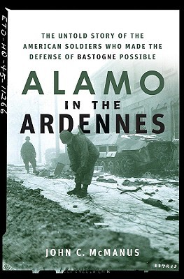 Alamo in the Ardennes: The Untold Story of the American Soldiers Who Made the Defense of Bastogne Possible (Hardcover)