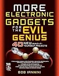 MORE Electronic Gadgets for the Evil Genius: 40 NEW Build-it-Yourself Projects
