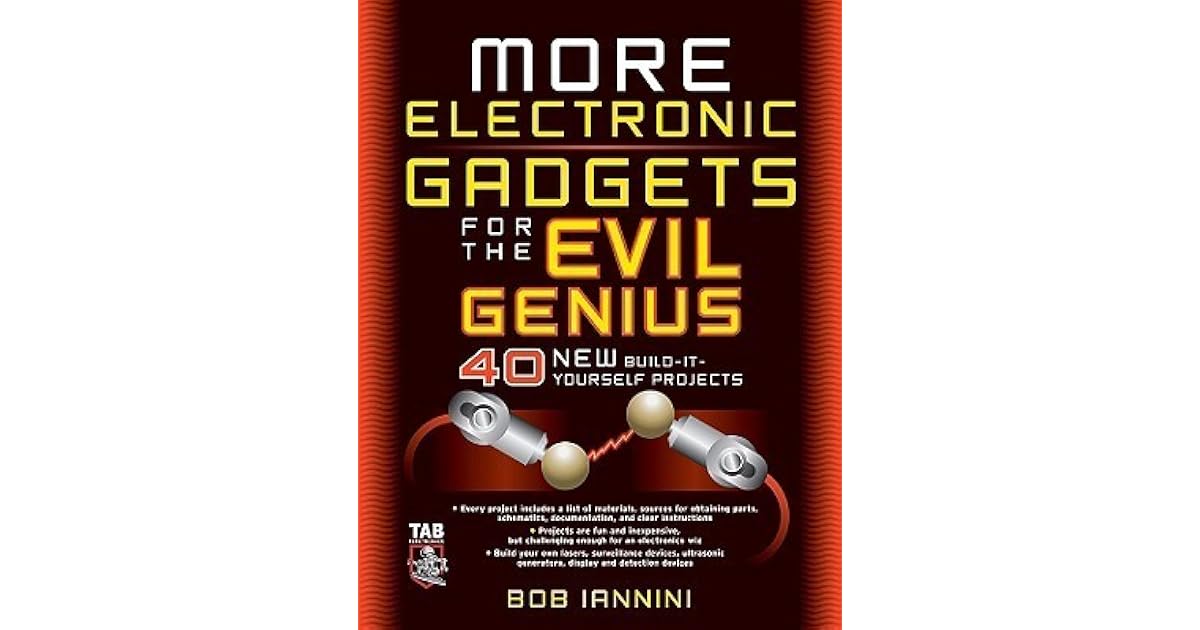 More Electronic Gadgets for the Evil Genius 40 New BuildItYourself