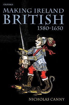 Making Ireland British, 1580 - 1650 (Paperback)